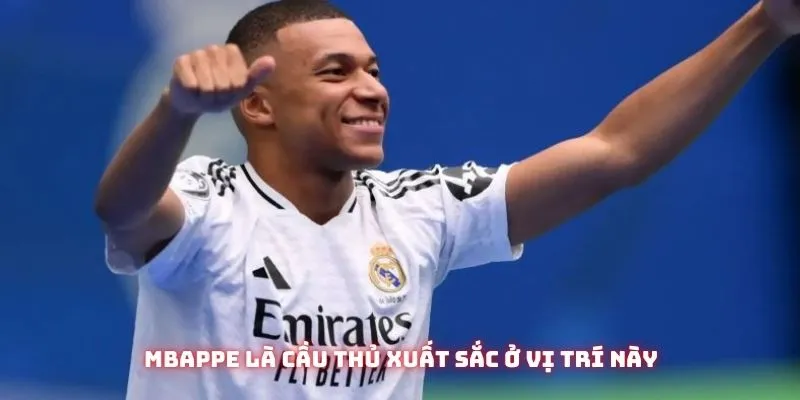 Mbappe là cầu thủ xuất sắc ở vị trí này