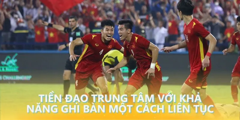 Tiền đạo trung tâm với khả năng ghi bàn một cách liên tục